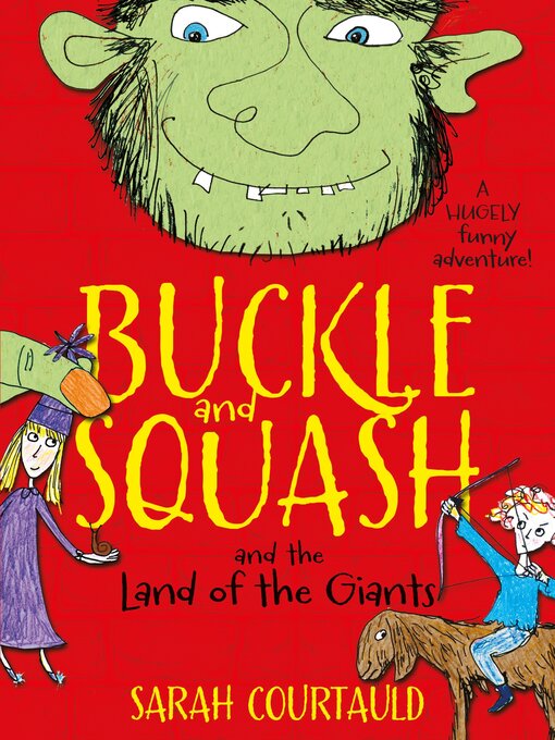 Title details for Buckle and Squash and the Land of the Giants by Sarah Courtauld - Wait list